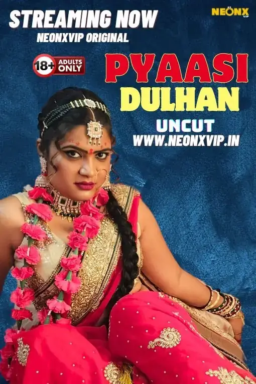 PYAASI DULHAN | Neon X : Indian Movies, Web Series and Originals