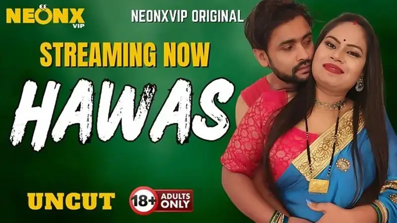 Hawas | Neon X : Indian Movies, Web Series and Originals