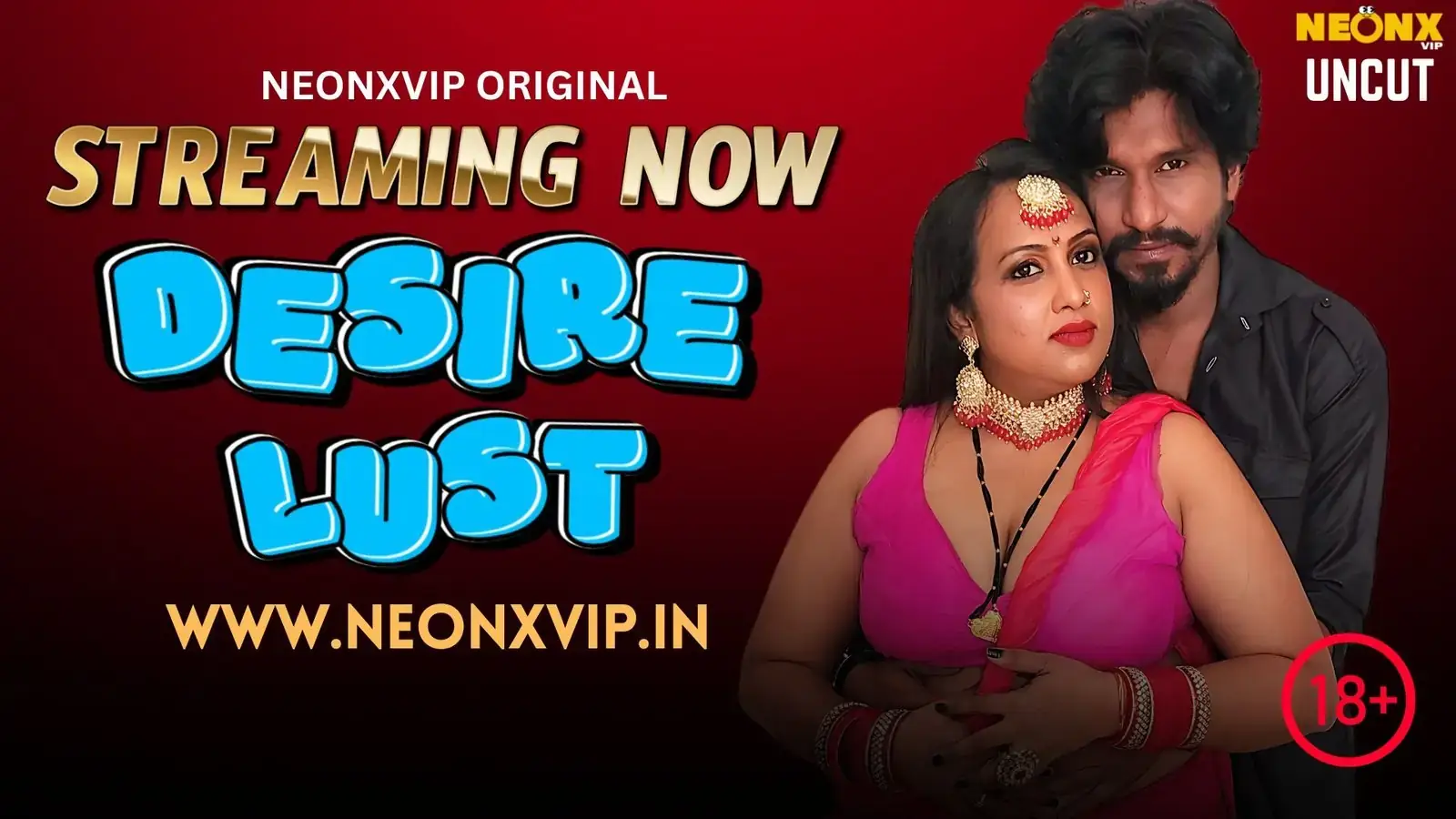 DESIRE LUST | Neon X : Indian Movies, Web Series and Originals