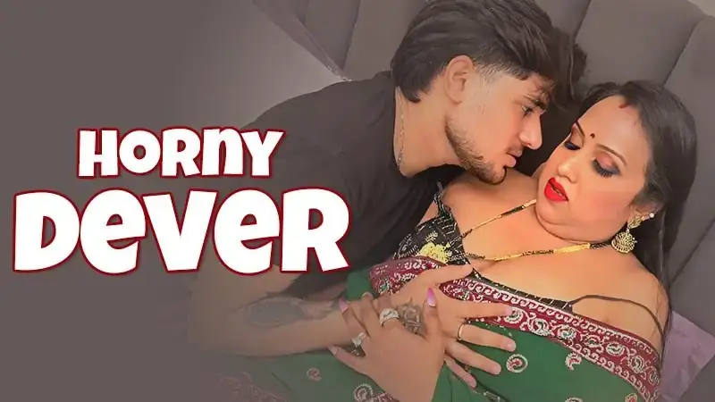 Horny Dever | Neon X : Indian Movies, Web Series and Originals