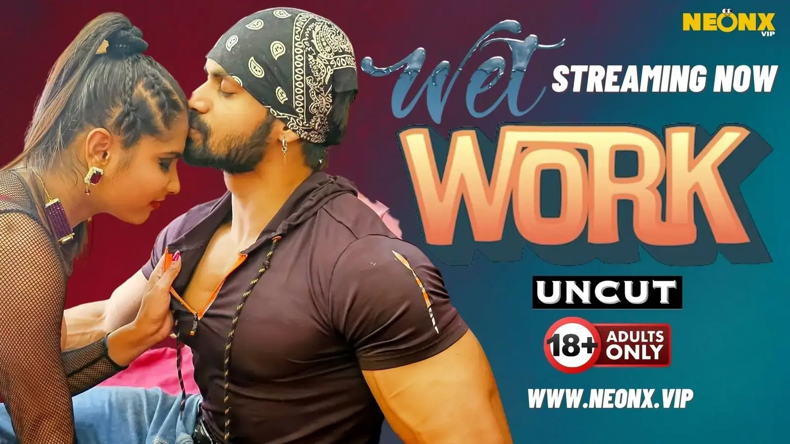 WET WORK | Neon X : Indian Movies, Web Series and Originals